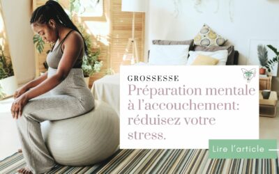 Préparation mentale à l’accouchement : Réduisez votre stress !