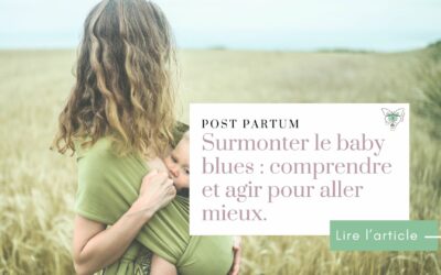 Surmonter le baby blues : comprendre et agir pour aller mieux