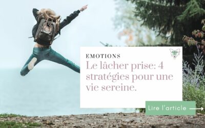 Le lâcher prise : 4 Stratégies simples pour une vie sereine