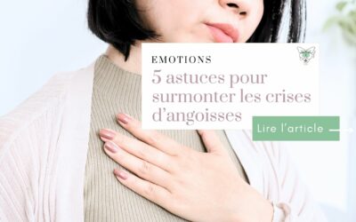 5 astuces pour surmonter ses crises d’angoisse