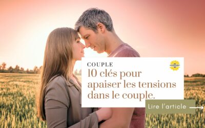 10 clés pour apaiser les tensions dans un couple ?