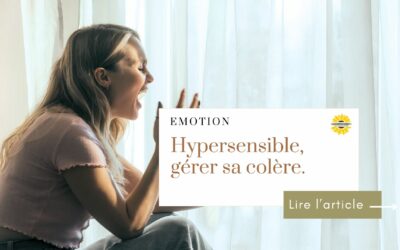 Gérer la colère en tant qu’hypersensible sans culpabiliser